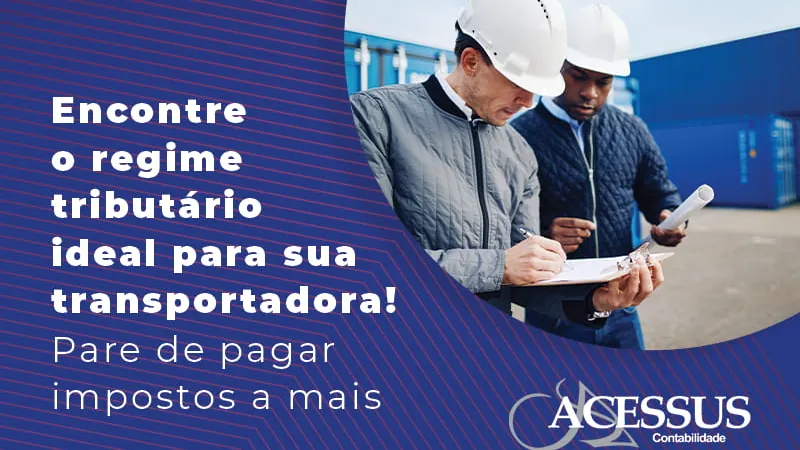 Qual o melhor regime tributário para a sua transportadora