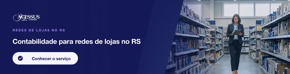 Contabilidade para redes de lojas no RS: Redes de lojas no RS, Acessus Contabilidade