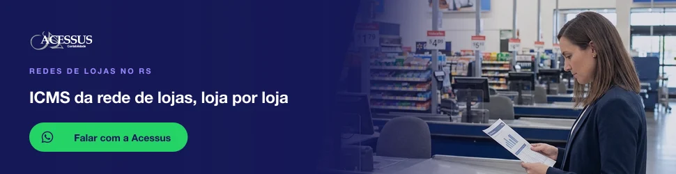 ICMS da rede de lojas, loja por loja: fale com a Acessus Contabilidade pelo WhatsApp
