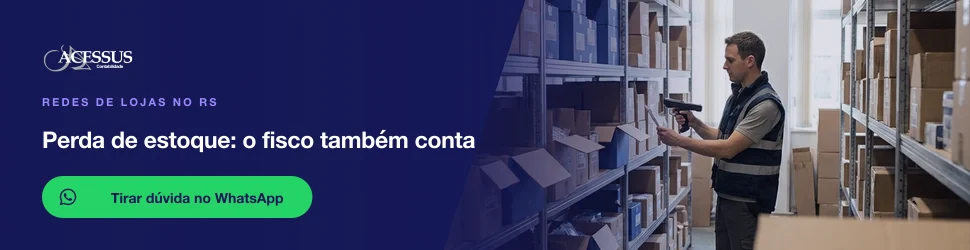 Perda de estoque: o fisco também conta: fale com a Acessus Contabilidade pelo WhatsApp