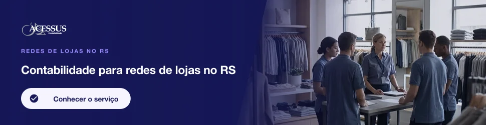 Contabilidade para redes de lojas no RS: Redes de lojas no RS, Acessus Contabilidade