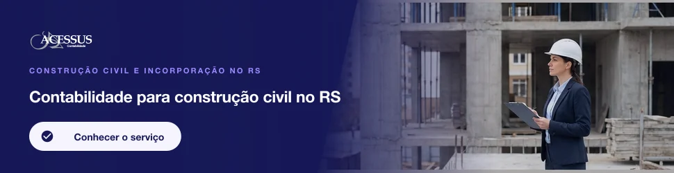 Contabilidade para construção civil no RS: Construção civil e incorporação no RS, Acessus Contabilidade