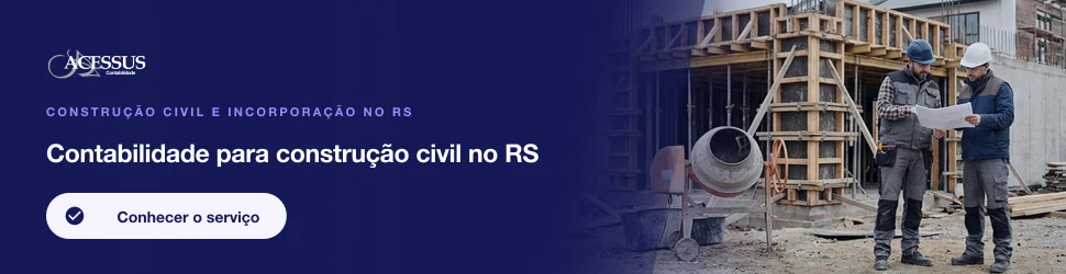 Contabilidade para construção civil no RS: Construção civil e incorporação no RS, Acessus Contabilidade
