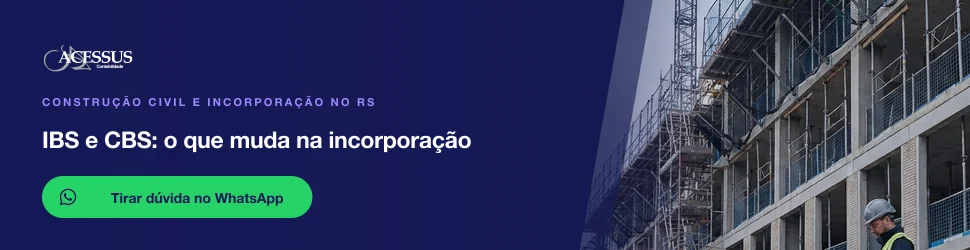 IBS e CBS: o que muda na incorporação: fale com a Acessus Contabilidade pelo WhatsApp