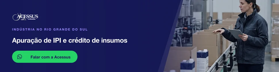 Apuração de IPI e crédito de insumos: fale com a Acessus Contabilidade pelo WhatsApp