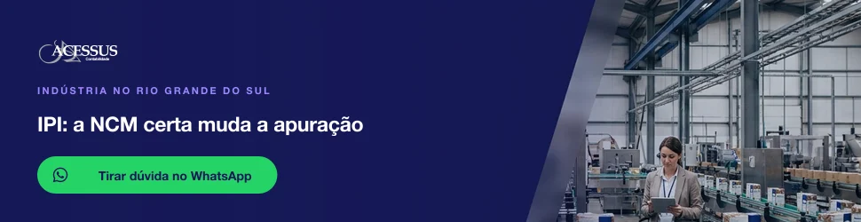 IPI: a NCM certa muda a apuração: fale com a Acessus Contabilidade pelo WhatsApp