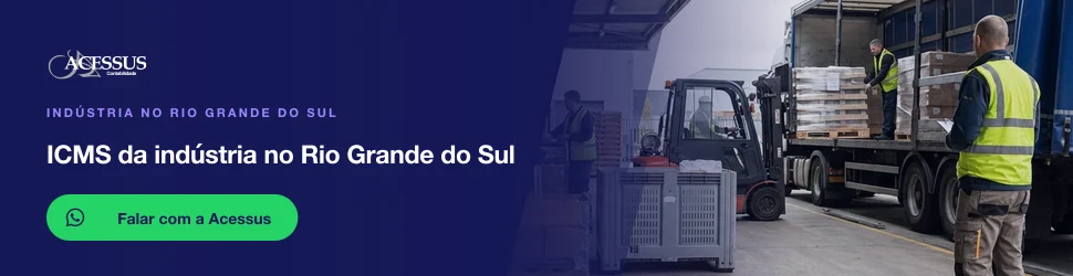 ICMS da indústria no Rio Grande do Sul: fale com a Acessus Contabilidade pelo WhatsApp