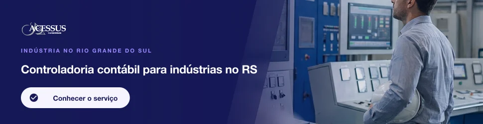 Controladoria contábil para indústrias no RS: Indústria no Rio Grande do Sul, Acessus Contabilidade