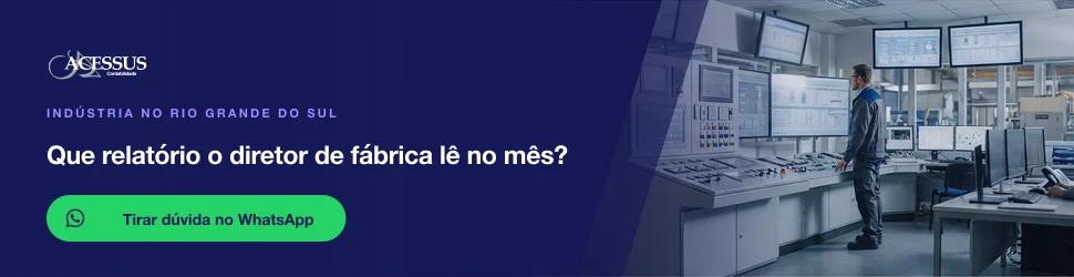 Que relatório o diretor de fábrica lê no mês?: fale com a Acessus Contabilidade pelo WhatsApp
