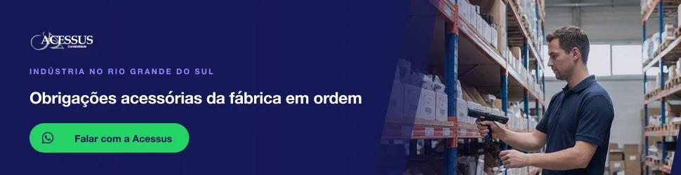 Obrigações acessórias da fábrica em ordem: fale com a Acessus Contabilidade pelo WhatsApp