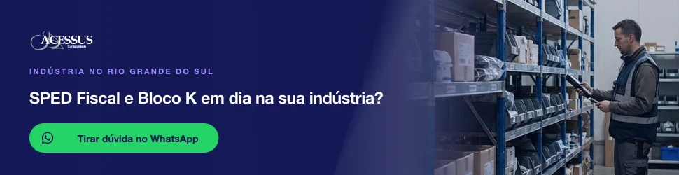 SPED Fiscal e Bloco K em dia na sua indústria?: fale com a Acessus Contabilidade pelo WhatsApp