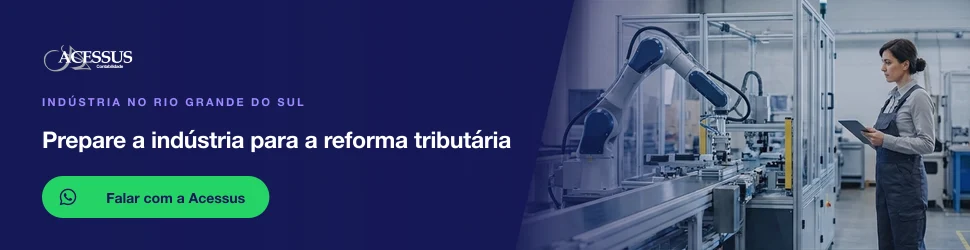Prepare a indústria para a reforma tributária: fale com a Acessus Contabilidade pelo WhatsApp