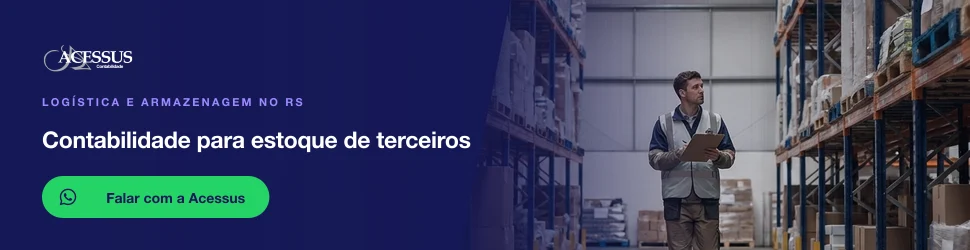 Contabilidade para estoque de terceiros: fale com a Acessus Contabilidade pelo WhatsApp