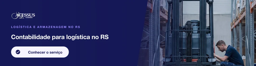Contabilidade para logística no RS: Logística e armazenagem no RS, Acessus Contabilidade