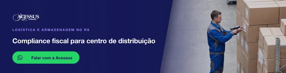 Compliance fiscal para centro de distribuição: fale com a Acessus Contabilidade pelo WhatsApp
