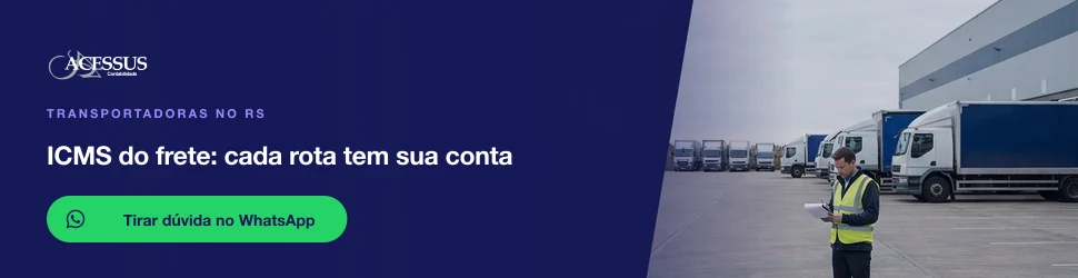 ICMS do frete: cada rota tem sua conta: fale com a Acessus Contabilidade pelo WhatsApp